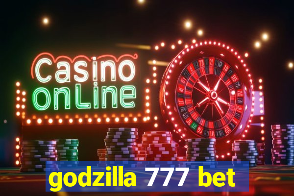 godzilla 777 bet